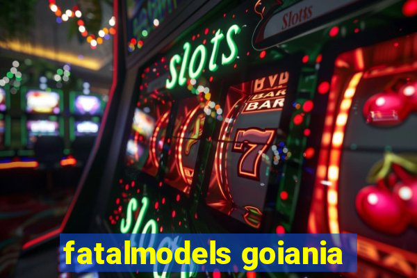 fatalmodels goiania