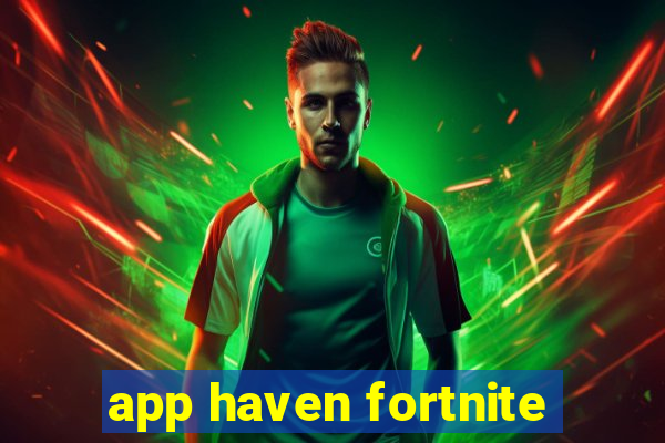 app haven fortnite