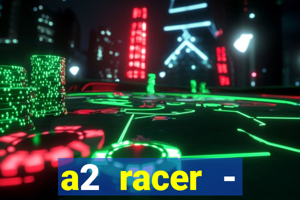 a2 racer - riscando o asfalto filme completo dublado