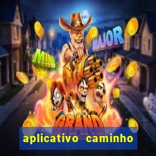 aplicativo caminho da sorte