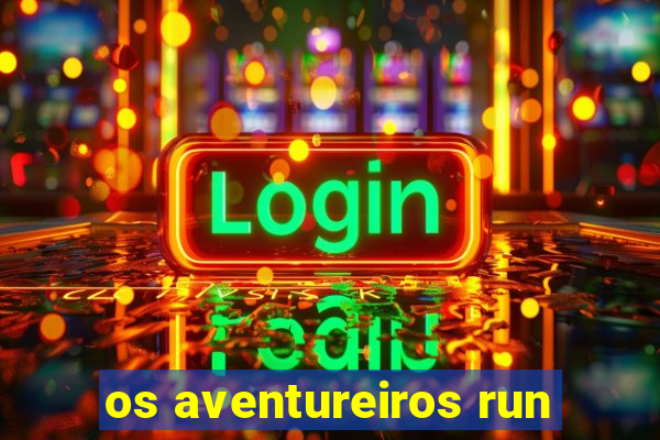 os aventureiros run