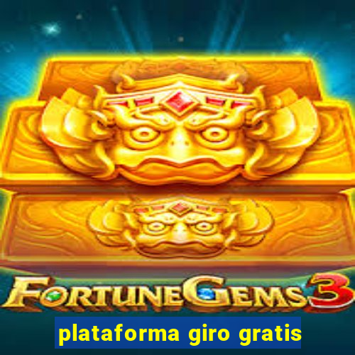 plataforma giro gratis