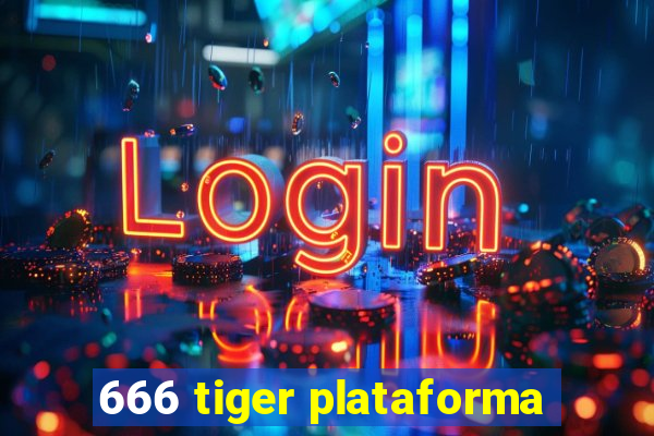 666 tiger plataforma