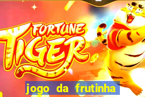 jogo da frutinha que paga dinheiro