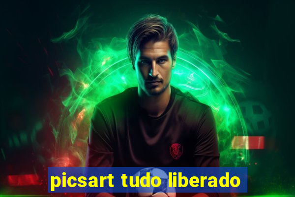 picsart tudo liberado