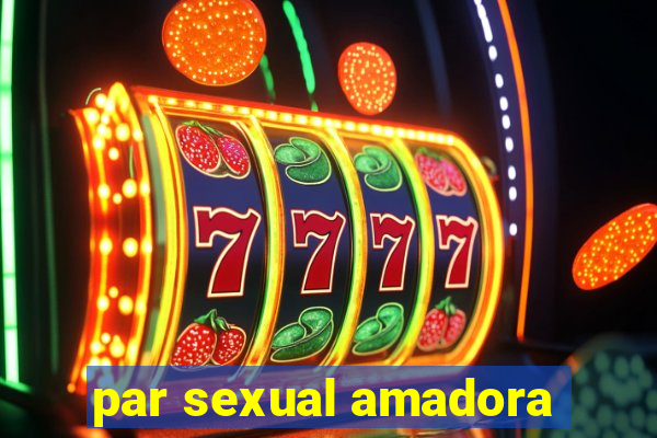 par sexual amadora