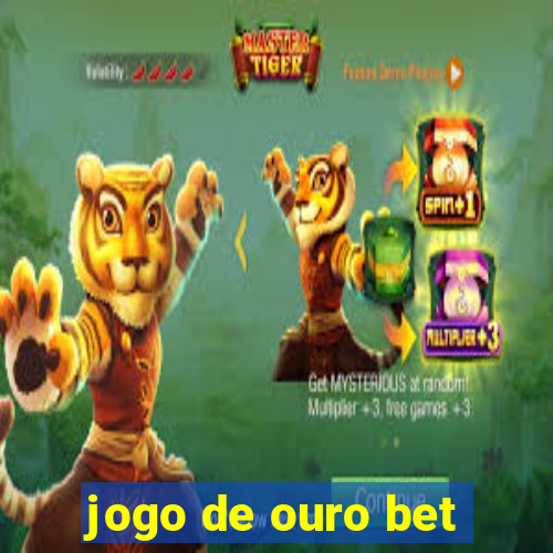 jogo de ouro bet