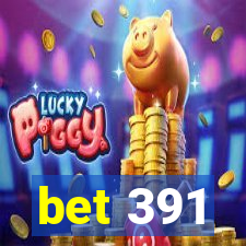 bet 391