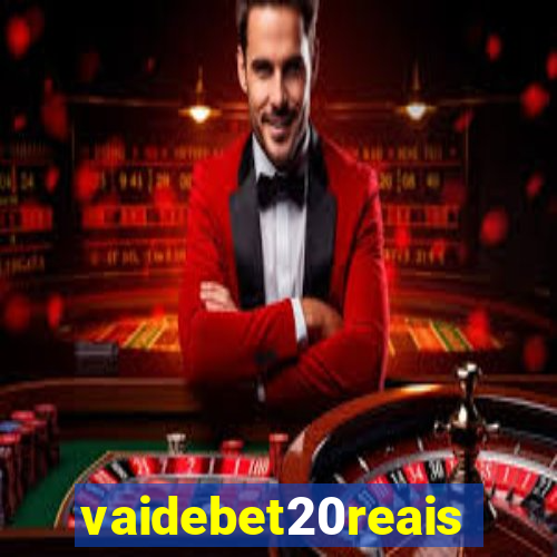 vaidebet20reais