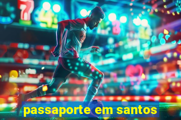 passaporte em santos