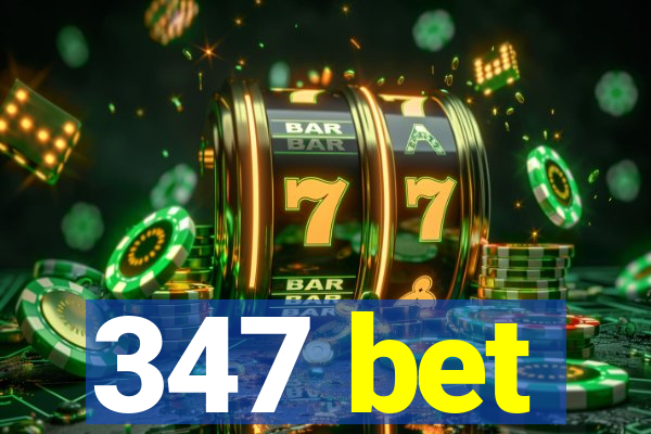 347 bet