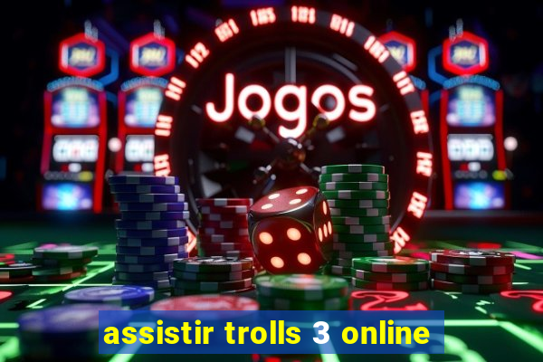 assistir trolls 3 online