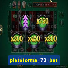 plataforma 73 bet é confiável