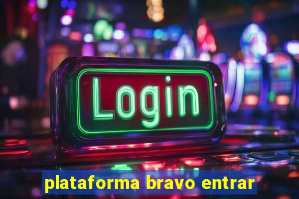 plataforma bravo entrar