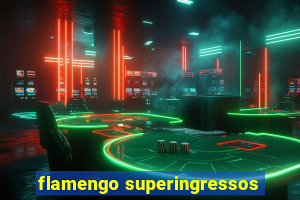 flamengo superingressos