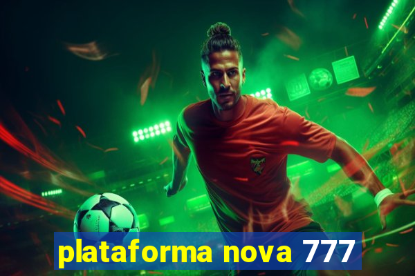 plataforma nova 777