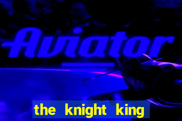 the knight king who returned with a god chapter 1