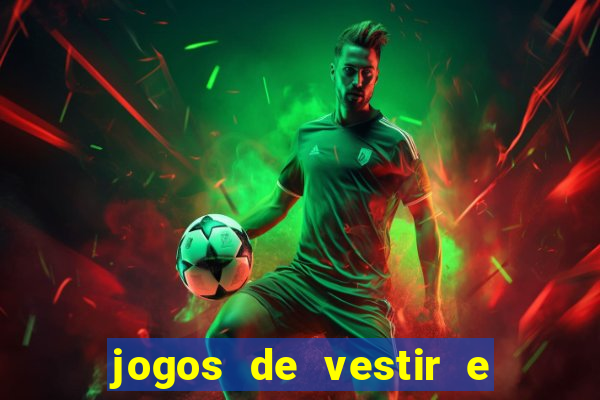 jogos de vestir e maquiar e arrumar o cabelo