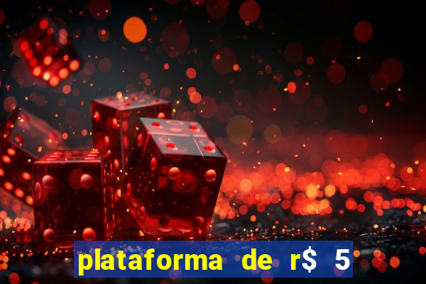 plataforma de r$ 5 jogo do tigrinho