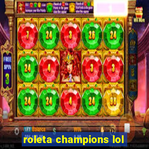 roleta champions lol