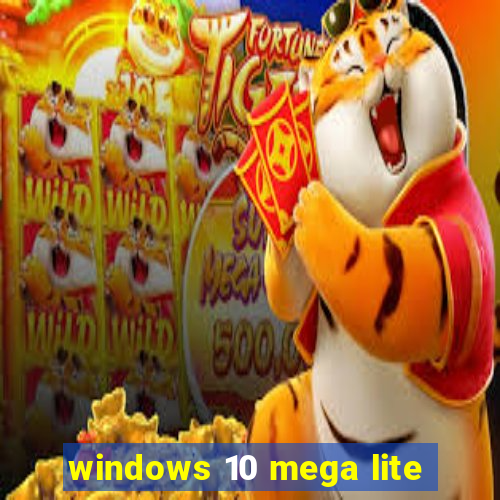 windows 10 mega lite