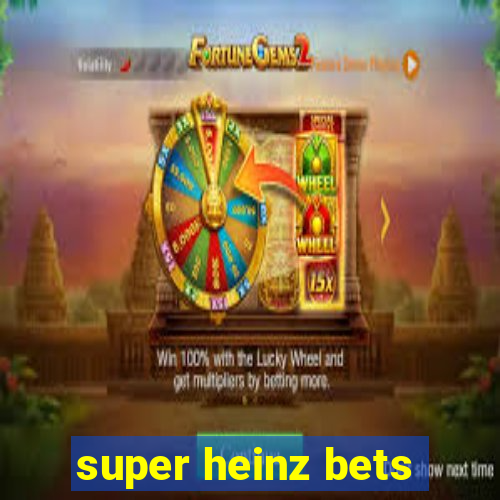 super heinz bets