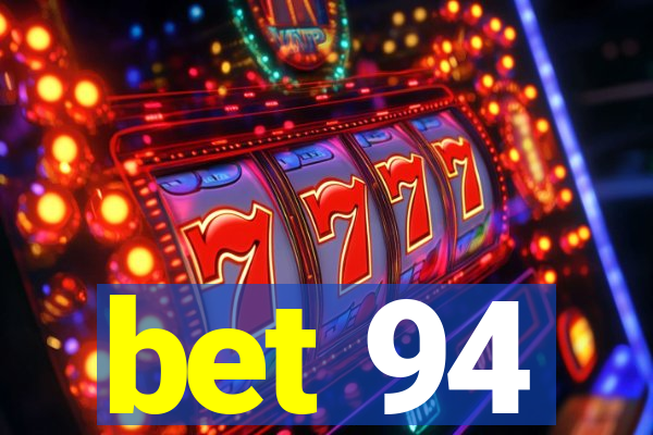 bet 94