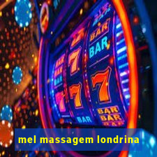 mel massagem londrina