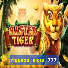 riqueza slots 777 paga mesmo