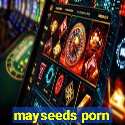 mayseeds porn