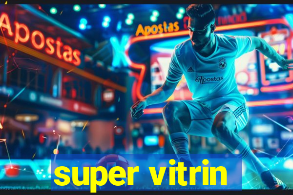 super vitrin