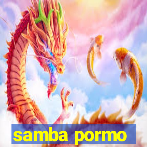 samba pormo