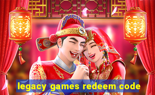 legacy games redeem code