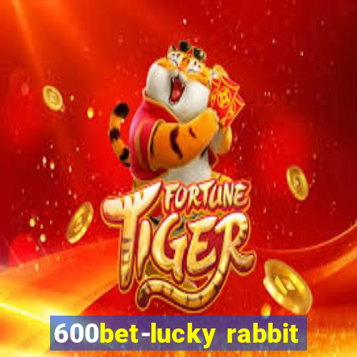 600bet-lucky rabbit