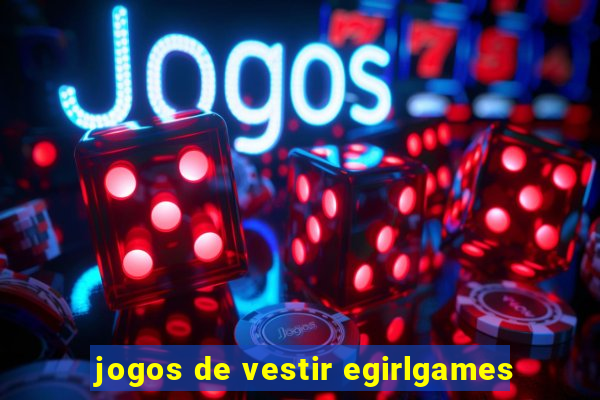 jogos de vestir egirlgames