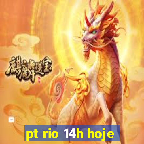 pt rio 14h hoje