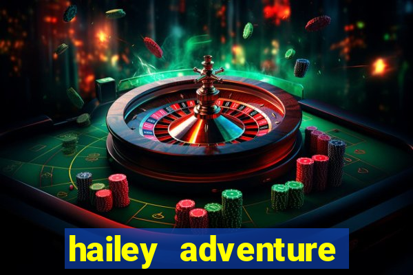 hailey adventure mod apk unlimited money