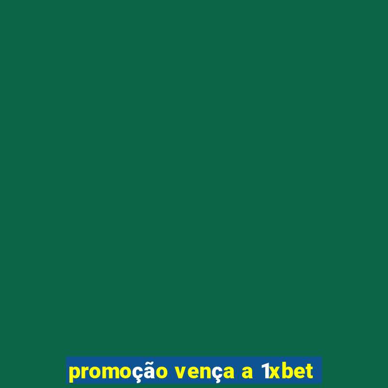 promoção vença a 1xbet