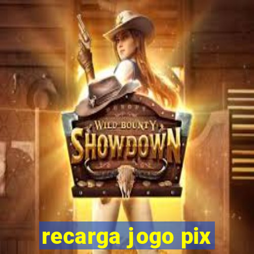 recarga jogo pix