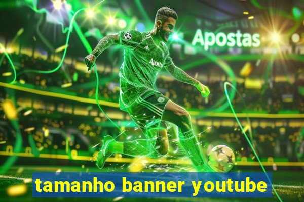 tamanho banner youtube