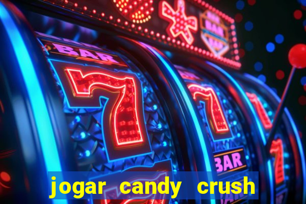 jogar candy crush e ganhar dinheiro