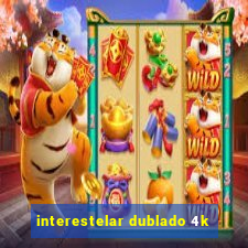 interestelar dublado 4k