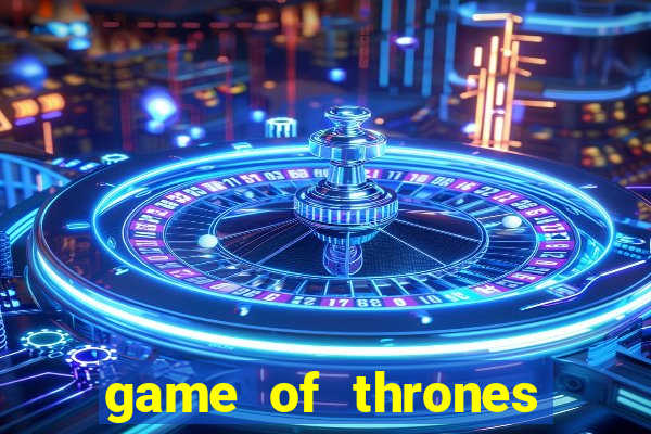 game of thrones dublado online