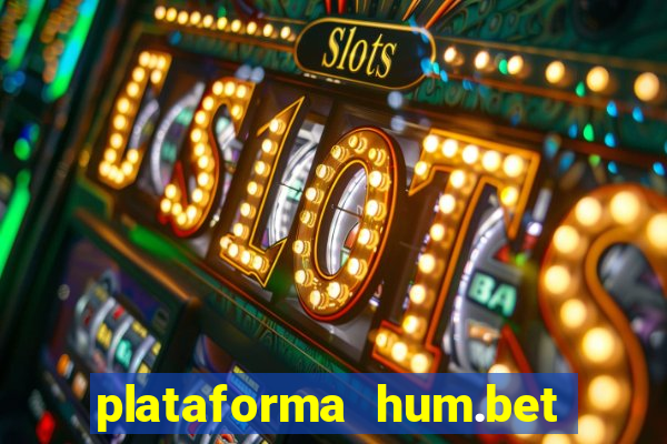 plataforma hum.bet é confiável