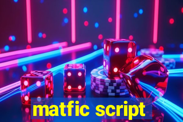 matfic script