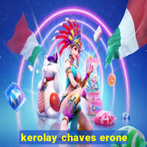 kerolay chaves erone