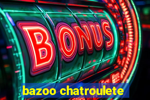 bazoo chatroulete