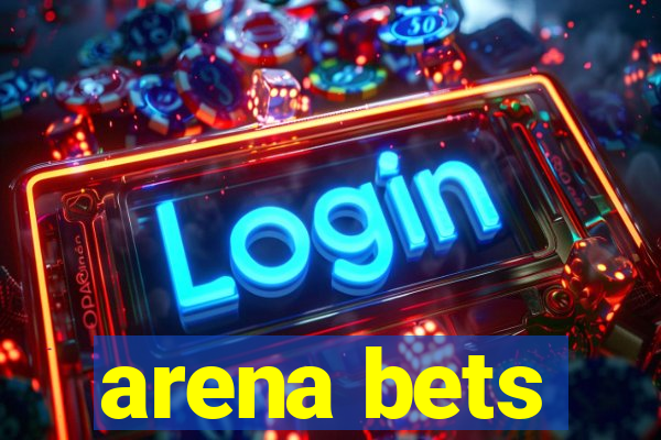 arena bets