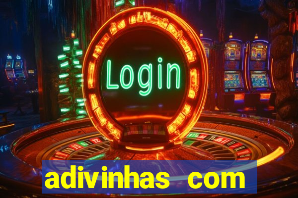 adivinhas com respostas difíceis