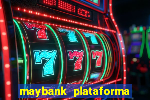 maybank plataforma de jogos